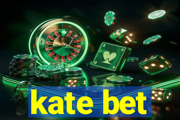 kate bet